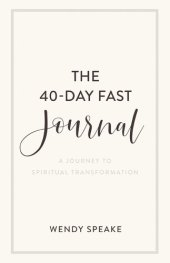 book The 40-Day Fast Journal: A Journey to Spiritual Transformation