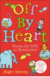 book Off By Heart: Poems for Children to Learn, Remember and Perform