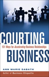 book Courting Business: 101 Ways for Accelerating Business Relationships