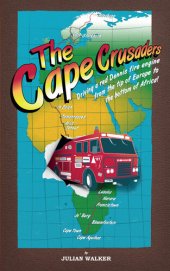 book The Cape Crusaders: Driving a Dennis fire engine from the tip of Europe to the bottom of Africa