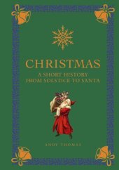 book Christmas: A Short History from Solstice to Santa