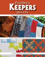 book Finders Keepers Quilts: A Rare Cache of Quilts from the 1900s - 15 Projects - Historic, Reproduction & Modern interpretation