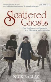 book Scattered Ghosts: One Family's Survival Through War, Holocaust and Revolution