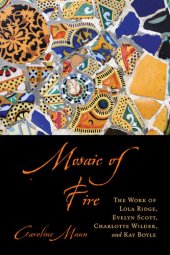 book Mosaic of Fire: The Work of Lola Ridge, Evelyn Scott, Charlotte Wilder, and Kay Boyle