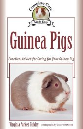 book Guinea Pigs: Complete Care Made Easy-Practical Advice To Caring For your Guinea Pig