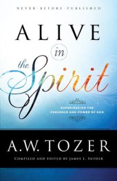 book Alive in the Spirit: Experiencing the Presence and Power of God