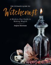 book The Ultimate Guide to Witchcraft: A Modern-Day Guide to Making Magick