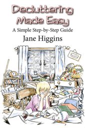 book Decluttering Made Easy: A Simple Step By Step Guide