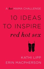 book 10 Ideas to Inspire Red Hot Sex: A Hot Mama Challenge