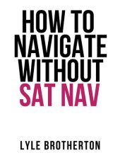 book How to Navigate Without Sat Nav (Collins Shorts, Book 10)