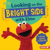 book Looking on the Bright Side with Elmo: A Book about Positivity