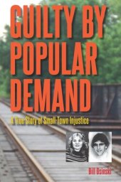 book Guilty By Popular Demand: A True Story of Small-Town Injustice