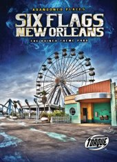 book Six Flags New Orleans: The Ruined Theme Park