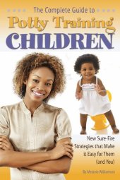 book The Complete Guide to Potty Training Children: New Sure-Fire Strategies that Make it Easy for Them (and You)