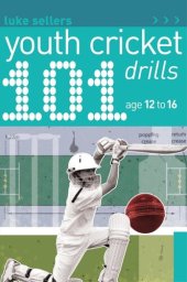 book 101 Youth Cricket Drills Age 12-16