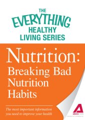 book Nutrition: Breaking Bad Nutrition Habits: The most important information you need to improve your health