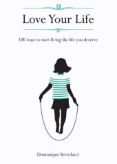 book Love Your Life: 100 ways to start living the life you deserve