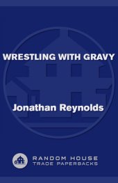 book Wrestling with Gravy: A Life, with Food