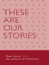 book These Are Our Stories: Women's Stories of Abuse and Survival