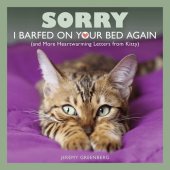 book Sorry I Barfed on Your Bed Again: (and More Heartwarming Letters from Kitty)