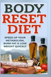 book Body Reset Diet - Speed Up Your Metabolism, Burn Fat & Lose Weight Quickly!