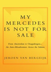 book My Mercedes is Not for Sale: From Amsterdam to Ouagadougou... an Auto-Misadventure Across the Sahara