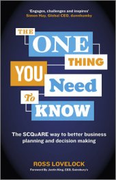 book The One Thing You Need to Know: The SCQuARE Way to Better Business Planning and Decision Making