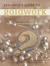 book Beginner's Guide to Goldwork Embroidery: Essential stitches and techniques for goldwork