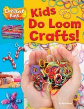 book Kids Do Loom Crafts!