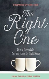 book The Right One: How to Successfully Date and Marry the Right Person