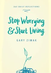 book Stop Worrying and Start Living