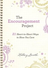 book The Encouragement Project: 21 Heart-to-Heart Ways to Show You Care