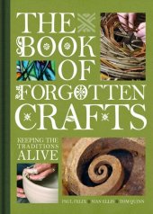 book The Book of Forgotten Crafts: Keeping the Traditions Alive