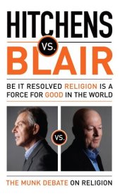 book Hitchens vs. Blair: Be It Resolved Religion Is a Force for Good in the World