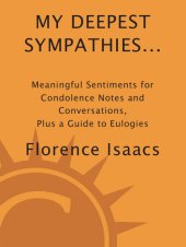 book My Deepest Sympathies...: Meaningful Sentiments for Condolence Notes and Conversations, Plus a Guide to Eulogies