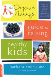 book The Organic Nanny's Guide to Raising Healthy Kids: How to Create a Natural Diet and Lifestyle for Your Child