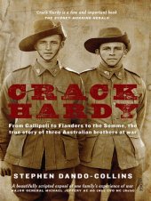 book Crack Hardy: From Gallipoli to Flanders to the Somme, the True Story of Three Australian Brothers at War