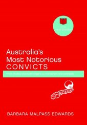 book Australia's Most Notorious Convicts: From thieves and bushrangers to murderers and cannibals