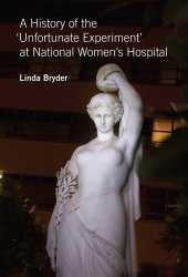 book A History Of The 'Unfortunate Experiment' At National Women's Hospital