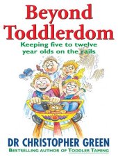 book Beyond Toddlerdom: Keeping Five to Twelve Year Olds on the Rails