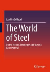 book The World of Steel: On the History, Production and Use of a Basic Material