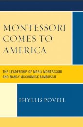 book Montessori Comes to America: The Leadership of Maria Montessori and Nancy McCormick Rambusch