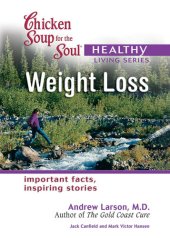 book Chicken Soup for the Soul Healthy Living Series: Weight Loss: Important Facts, Inspiring Stories