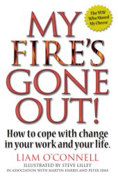 book My Fire's Gone Out!: How to Cope with Change in Your Work and Life