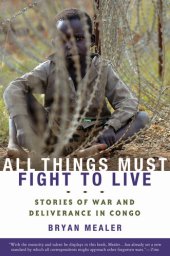 book All Things Must Fight to Live: Stories of War and Deliverance in Congo