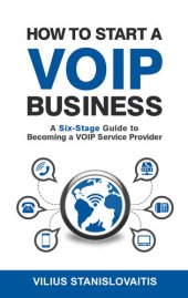 book How to Start a VoIP Business: A Six-Stage Guide to Becoming a VoIP Service Provider