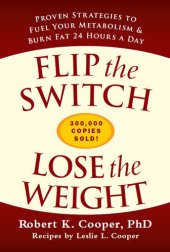 book Flip the Switch, Lose the Weight: Proven Strategies to Fuel Your Metabolism and Burn Fat 24 Hours a Day