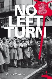 book No Left Turn: The Distortion of New Zealand's History By Greed, Bigotry and Right-wing Politics