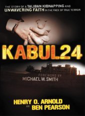 book Kabul 24: The Story of a Taliban Kidnapping and Unwavering Faith in the Face of True Terror