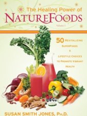 book The Healing Power of NatureFoods: 50 Revitalizing SuperFoods and Lifestyle Choices that Promote Vibrant Health